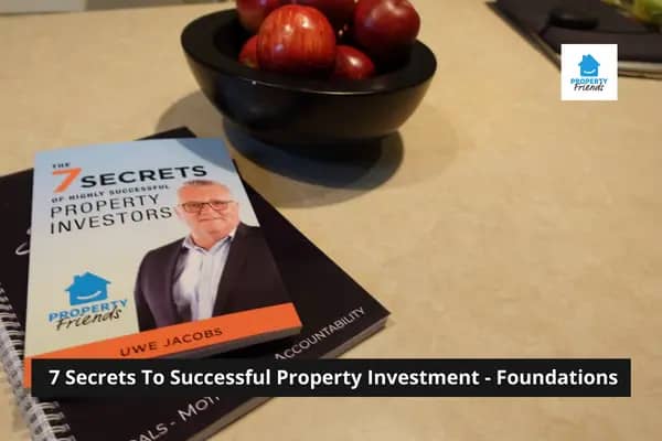 7 Secrets To Successful Property Investment - Foundations